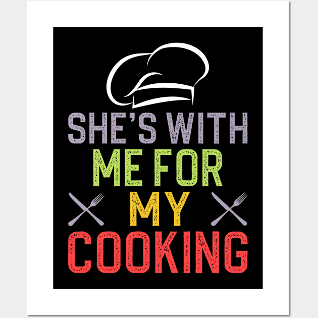 She's with me for my cooking Wall Art by DragonTees